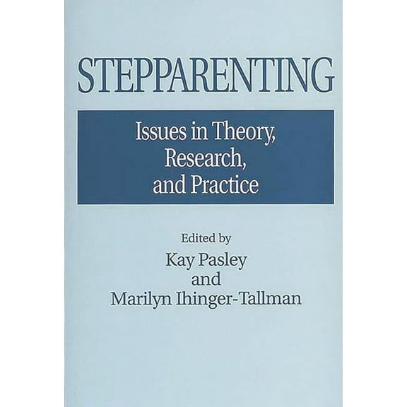 Contributions in Sociology (Paperback) Stepparenting: Issues in Theory, Research, and Practice, (Paperback)