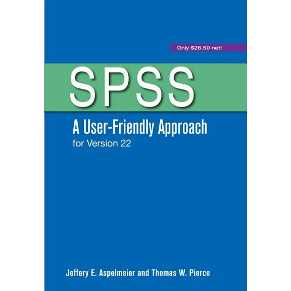 Spss: A User-Friendly Approach for Version 22, (Paperback)