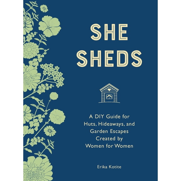 She Sheds (mini edition) : A DIY Guide for Huts, Hideaways, and Garden Escapes Created by Women for Women (Hardcover)
