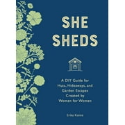 ERIKA KOTITE She Sheds (mini edition) : A DIY Guide for Huts, Hideaways, and Garden Escapes Created by Women for Women (Hardcover)