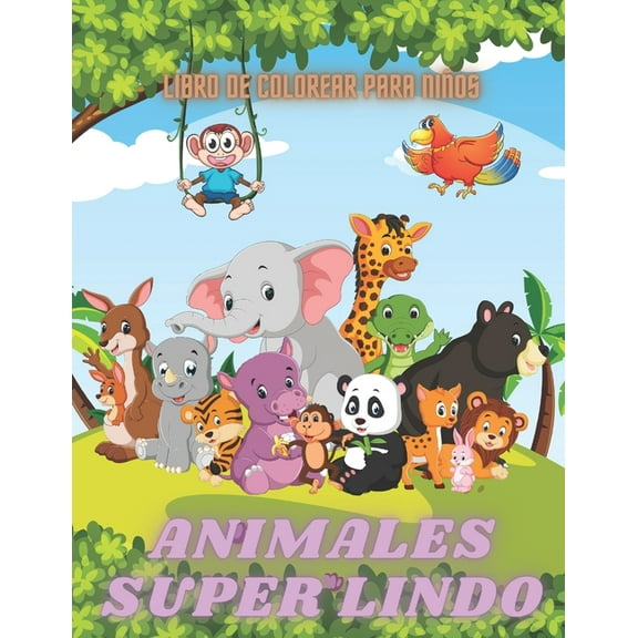 ANIMALES SUPER LINDO - Libro De Colorear Para Niños : Animales Marinos, Animales de Granja, Animales de la Selva, Animales del Bosque Y Animales del Circo (Paperback)