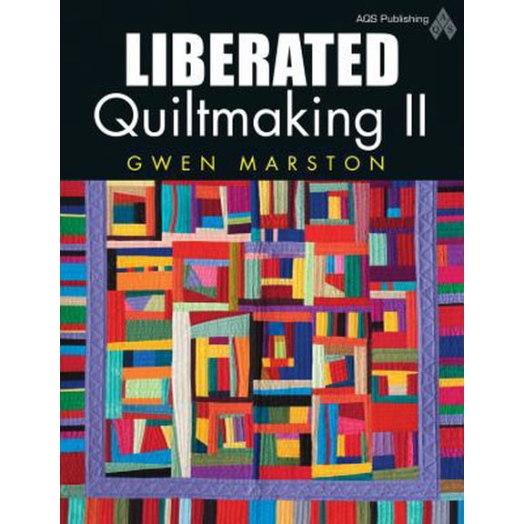 Pre-Owned Liberated Quiltmaking II (Paperback) 1574326538 9781574326536