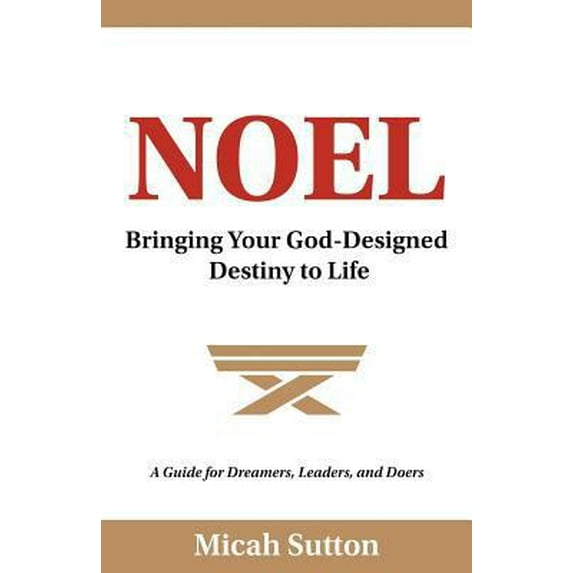 Pre-Owned Noel: Bringing Your God-Designed Destiny to Life (Paperback) 0578413779 9780578413778