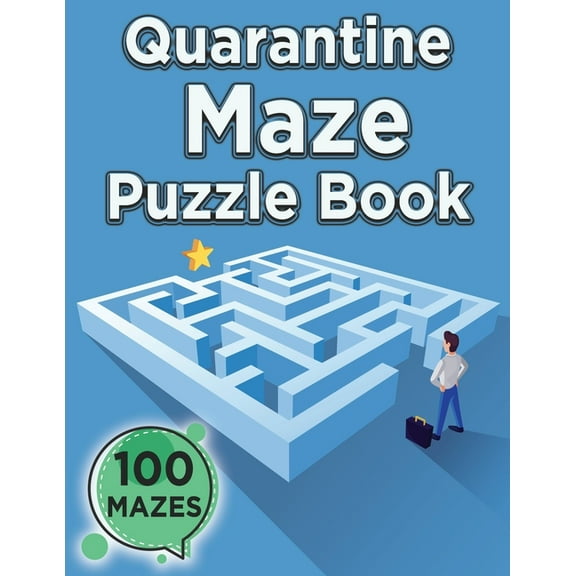 Quarantine Maze Puzzle Book (100 Mazes): Challenging Game Book, 100 Amazing Mazes for Master Puzzlers, Logic and Brain Teasers for Kids, Adults, and Seniors (Paperback)