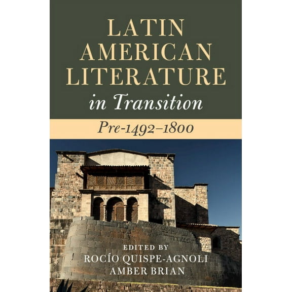 Latin American Literature in Transition Latin American Literature in Transition Pre-1492-1800, (Hardcover)