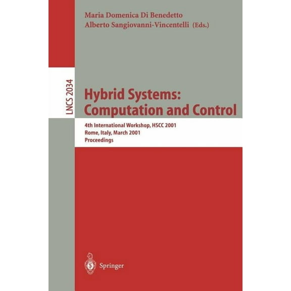 Lecture Notes in Computer Science Hybrid Systems: Computation and Control: 4th International Workshop, Hscc 2001 Rome, Italy, March 28-30, 2001 Proceeding, Book 2034, (Paperback)