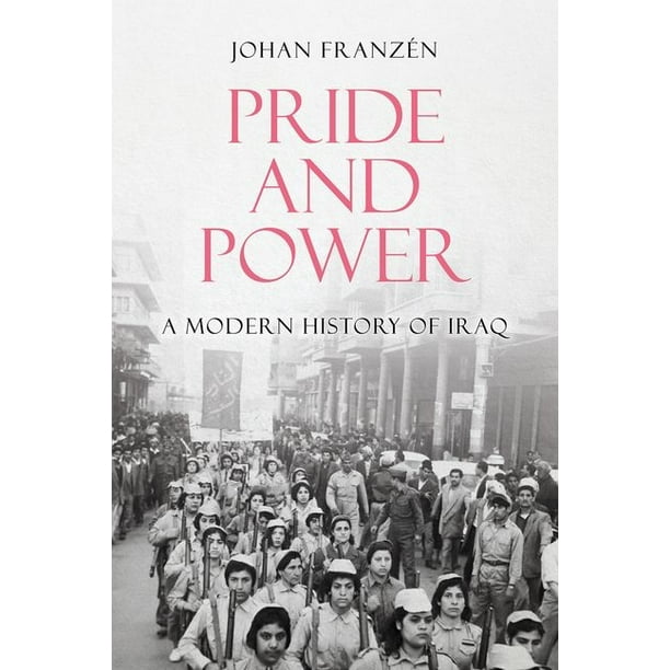 Pride And Power A Modern History Of Iraq Hardcover Walmart Com