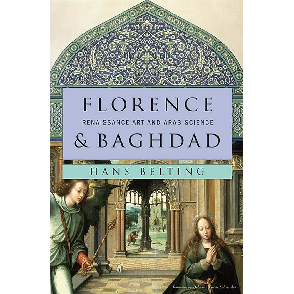 Florence & Baghdad Renaissance Art and Arab Science (Hardcover