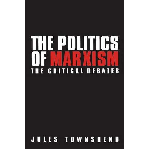 Politics of Marxism: The Critical Debates, (Paperback)