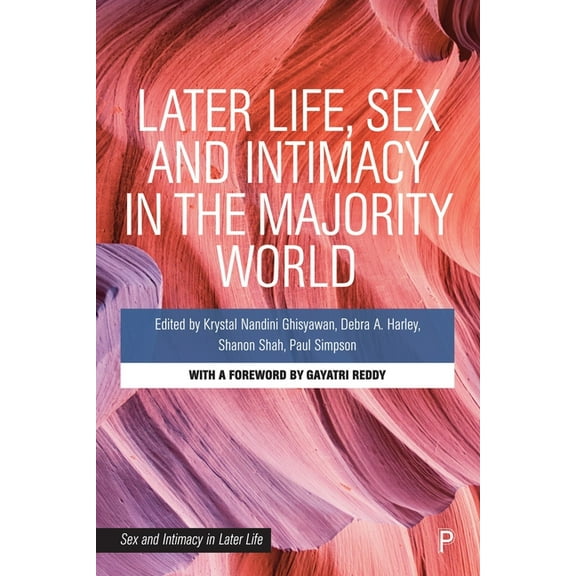 Sex and Intimacy in Later Life Later Life, Sex and Intimacy in the Majority World, (Hardcover)