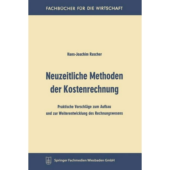 FachbÃ¼cher FÃ¼r Die Wirtschaft Neuzeitliche Methoden Der Kostenrechnung: Praktische VorschlÃ¤ge Zum Aufbau Und Zur Weiterentwicklung Des Rechnungswesens, (Paperback)