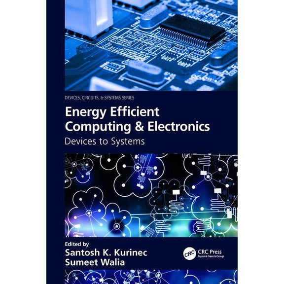 Devices, Circuits, and Systems Energy Efficient Computing & Electronics: Devices to Systems, (Hardcover)