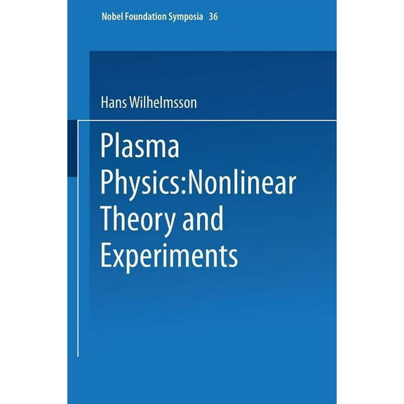 Nobel Foundation Symposia Plasma Physics: Nonlinear Theory and Experiments, Book 36, (Paperback)