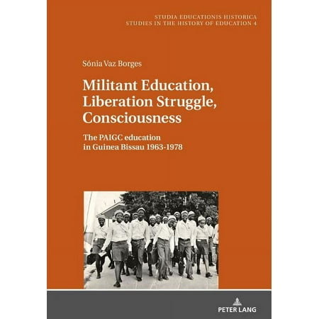 UPC: 9783631719428 | Studia Educationis Historica: Militant Education Liberation Struggle Consciousness: : The PAIGC education in Guinea Bissau 1963-1978. (Hardcover)