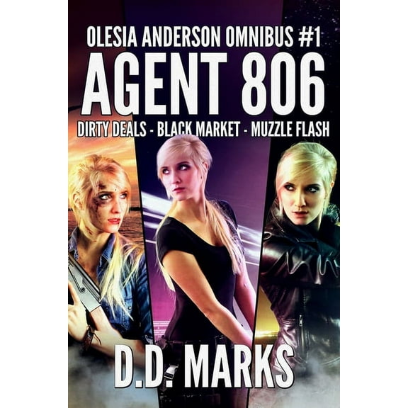 Agent 806 : Olesia Anderson Omnibus #1 (Dirty Deals, Black Market, Muzzle Flash) (Paperback)