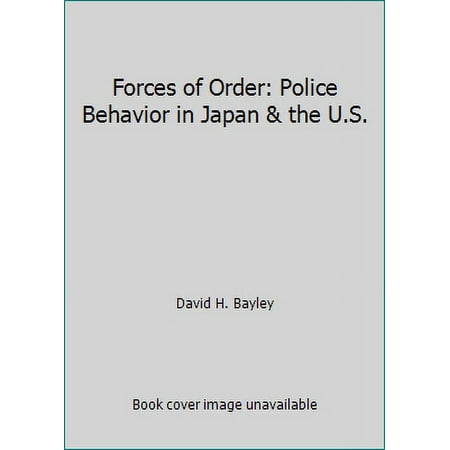 Forces of Order: Police Behavior in Japan & the U.S., Used [Paperback]