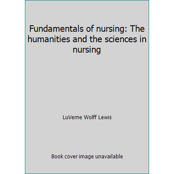 Pre-Owned Fundamentals of nursing: The humanities and the sciences in nursing (Hardcover) 0397542348 9780397542345