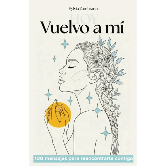 Vuelvo a mÃÂ, hoy: 100 mensajes para reencontrarte contigo, (Paperback)