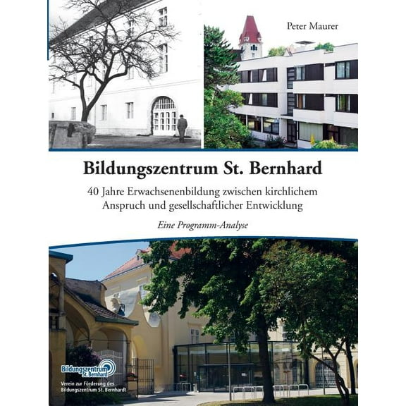 Bildungszentrum St. Bernhard: 40 Jahre Erwachsenenbildung zwischen kirchlichem Anspruch und gesellschaftlicher Entwicklu, (Paperback)