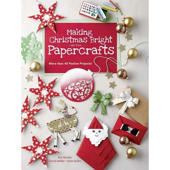 Dover Crafts: Origami & Papercrafts Making Christmas Bright with Papercrafts: More Than 40 Festive Projects!, (Paperback)