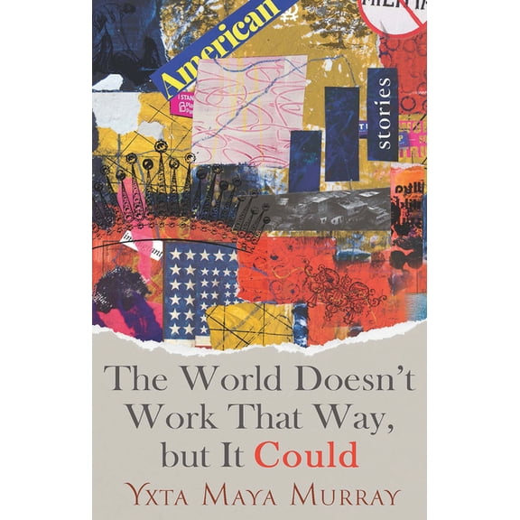 New Oeste The World Doesn't Work That Way, But It Could: Stories Volume 1, (Paperback)