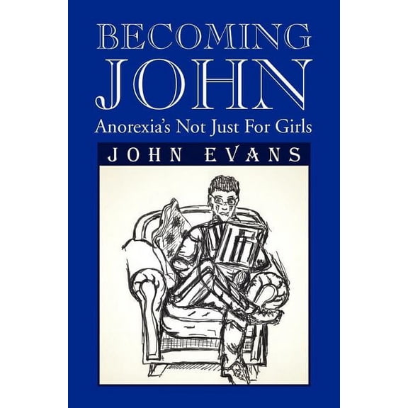 Becoming John: Anorexia's Not Just for Girls, (Paperback)