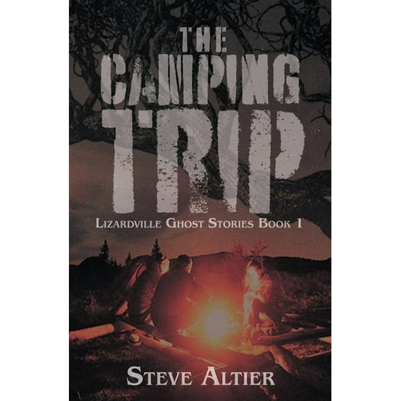 Lizardville Ghost Stories The Camping Trip, Book 1, (Paperback)