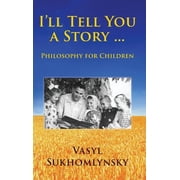 I'll tell you a story ... Philosophy for children, (Hardcover)
