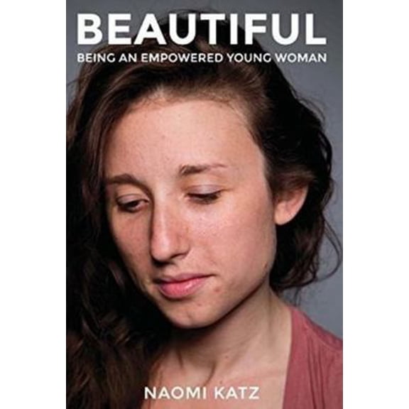 Pre-Owned Beautiful-Being an Empowered Young Woman (Paperback) 1596874414 9781596874411