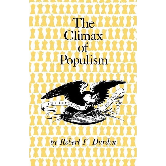The Climax of Populism: The Election of 1896, (Paperback)