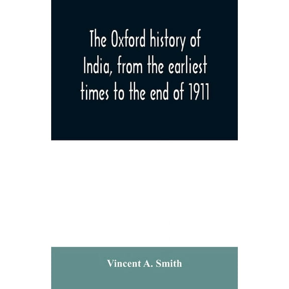 The Oxford history of India, from the earliest times to the end of 1911, (Paperback)