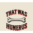 thumbnail image 2 of That Was Humerus Adult Natural Crew Neck Short Sleeve Tee-Medium, 2 of 4