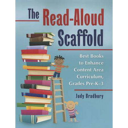 The Read-Aloud Scaffold : Best Books to Enhance Content Area Curriculum, Grades Pre-Kï¿½
