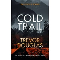 Bridgette Cash Mystery Thriller Cold Trail: A Heart-Pounding Police Procedural with Unexpected Twists, Book 2, (Paperback)
