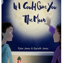 If I Could Give You the Moon, (Hardcover)