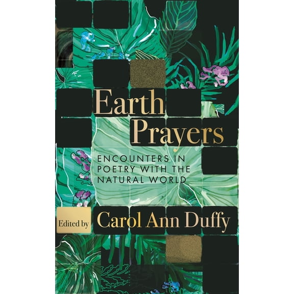 Earth Prayers: Encounters in Poetry with the Natural World, (Paperback)