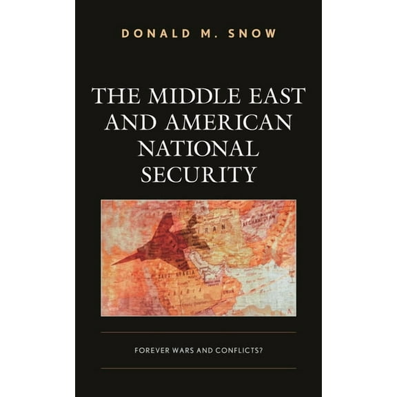 Middle East and American National Security: Forever Wars and Conflicts?, (Paperback)