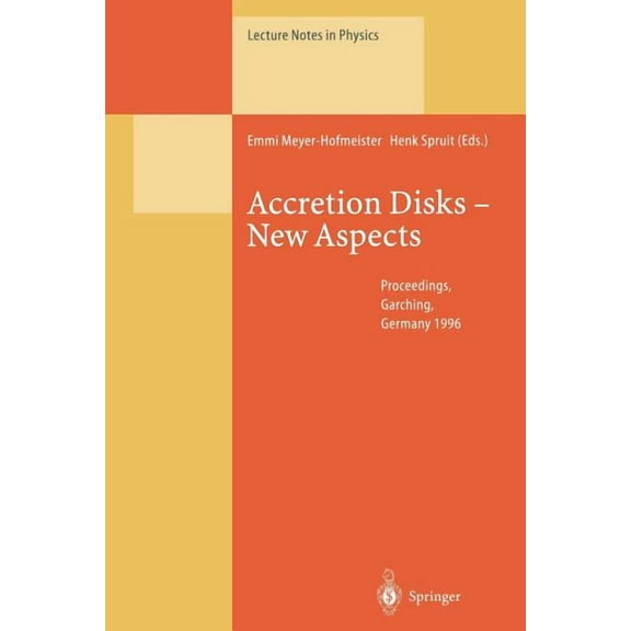Lecture Notes in Physics Accretion Disks -- New Aspects: Proceedings of the Eara Workshop Held in Garching, Germany, 21-23 October 1996, Book 487, (Paperback)