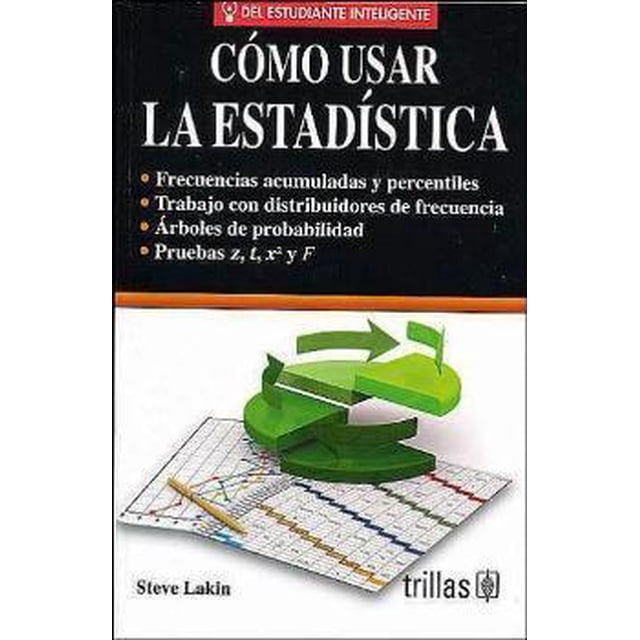 COMO USAR LA ESTADISTICA.: FRECUENCIAS ACUMULADAS Y PERCENTILES. TRILLAS STEVE LAKIN