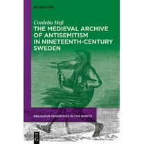 Religious Minorities in the North The Medieval Archive of Antisemitism in Nineteenth-Century Sweden, Book 3, (Hardcover)