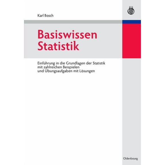 Basiswissen Statistik: EinfÃ¼hrung in Die Grundlagen Der Statistik Mit Zahlreichen Beispielen Und Ãbungsaufgaben Mit LÃ¶su, (Paperback)