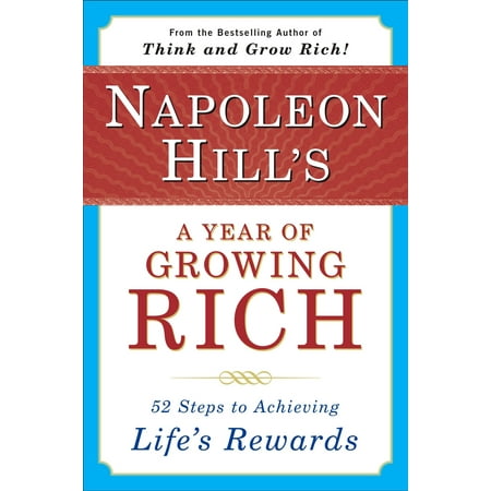 - Napoleon Hill's a Year of Growing Rich : 52 Steps to Achieving Life's Rewards