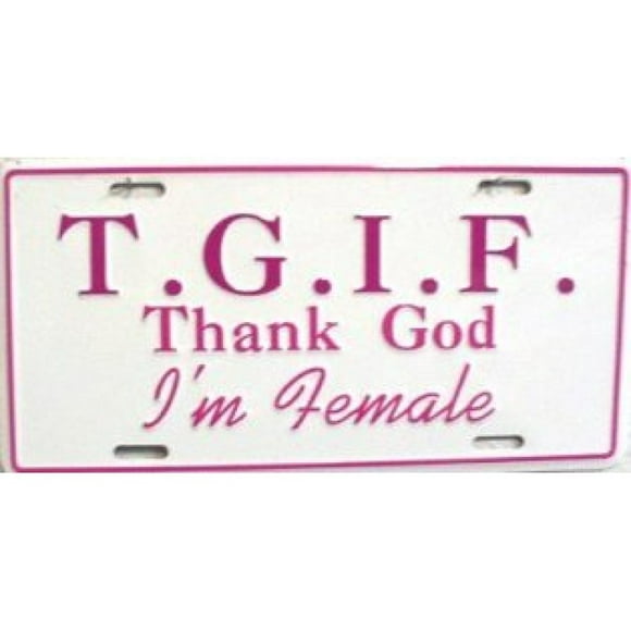 T.G.I.F. Dieu Merci, Je Suis une Plaque d'Immatriculation Féminine