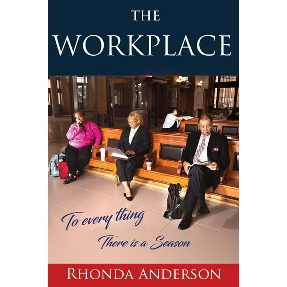 The Workplace: To Every Thing There is a Season, (Paperback)