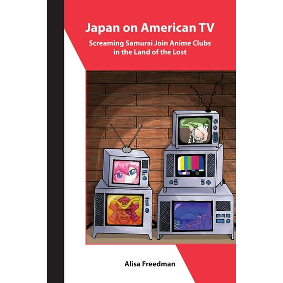 Asia Shorts Japan on American TV: Screaming Samurai Join Anime Clubs in the Land of the Lost, (Paperback)