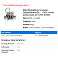 thumbnail image 2 of Right Timing Chain Tensioner - Compatible with 2017 - 2020 Lincoln Continental 3.7L V6 VIN K DOHC 2018 2019, 2 of 2