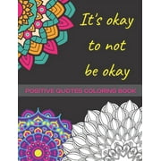 It's Okay Not To Be Okay: Mental Health Coloring Book With Positive Quotes To Relax And Ease Anxiety (Paperback)