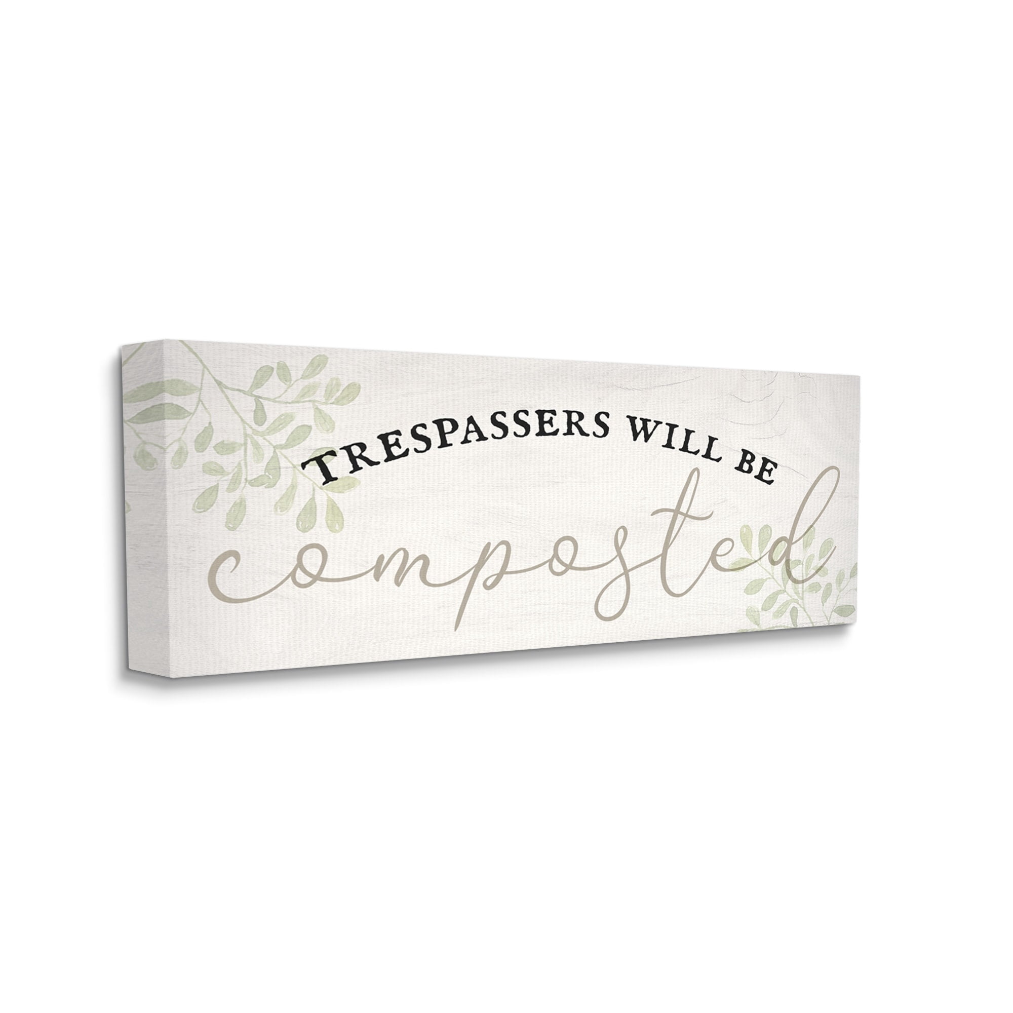 Stupell Industries Trespassers Will Be Composted Inspirational Painting Gallery Wrapped Canvas Print Wall Art