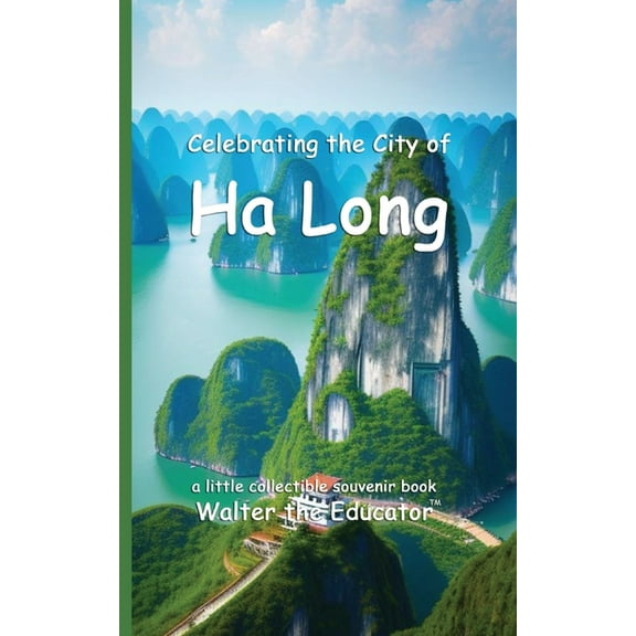 Celebrating Cities Book Celebrating the City of Ha Long, (Paperback)
