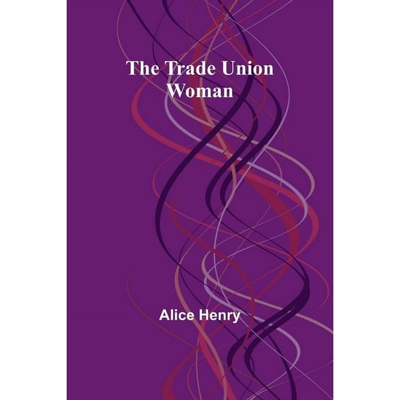The Trade Union Woman, (Paperback)